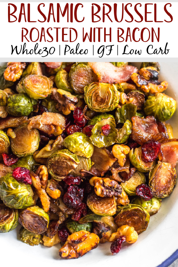 These roasted balsamic Brussels sprouts are absolutely delicious. Baked with dried cranberries, bacon and walnuts, they are a healthy, Whole30 side dish everyone will love. They're also paleo, gluten-free and low carb, and a really easy and tasty way to get vegetables on the table. With only 5 ingredients and 30 minutes, this is sure to be your go-to method for cooking brussels sprouts! #whole30vegetables #brusselssproutsrecipes #roastedbrusselssprouts #paleovegetables #baconrecipes #easyvegetablerecipes