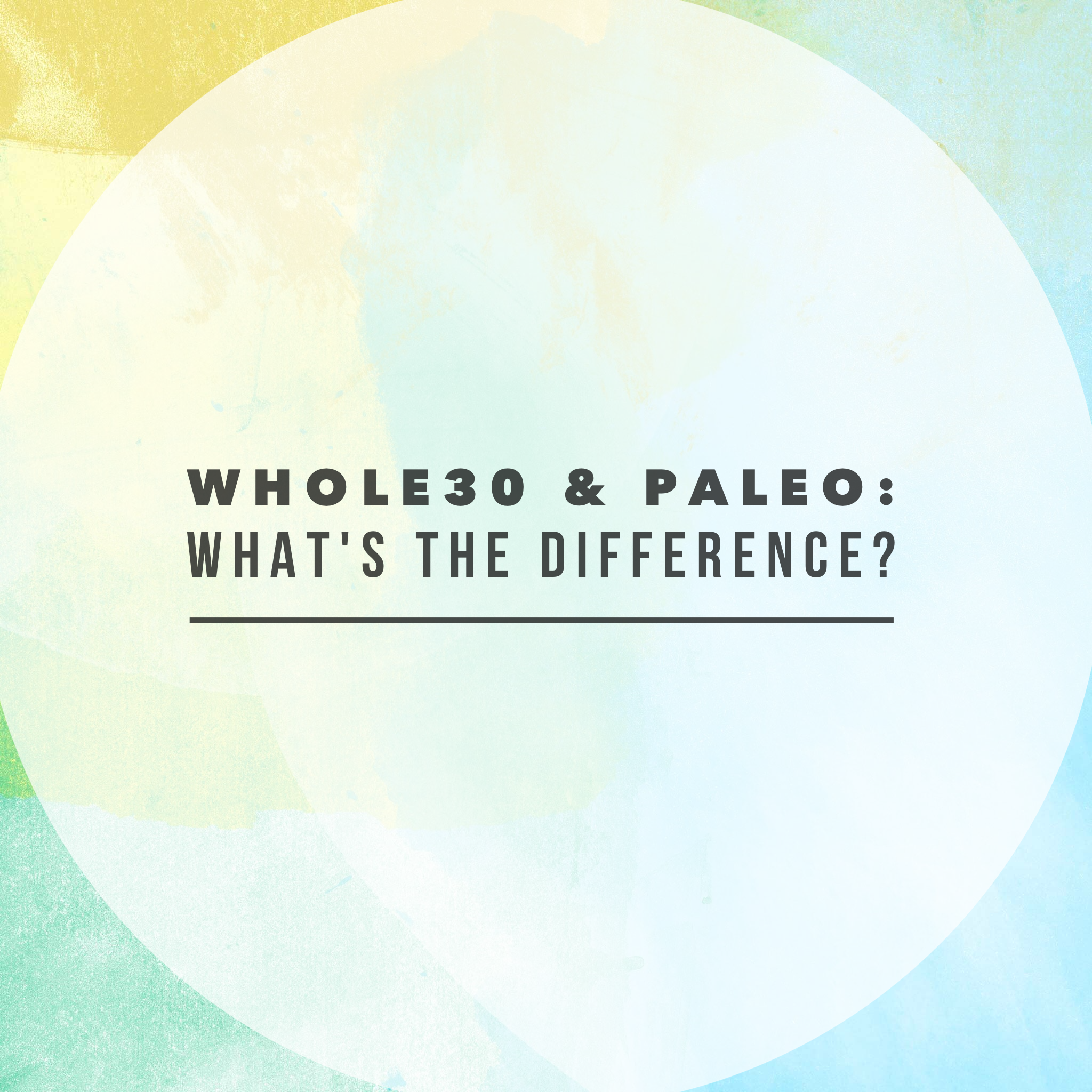What’s the Difference Between Paleo and Whole30?