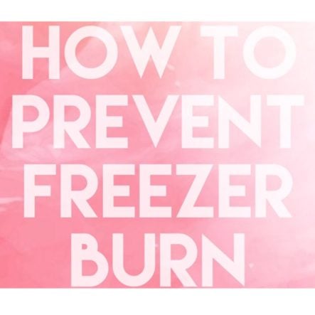 How to Prevent Freezer Burn