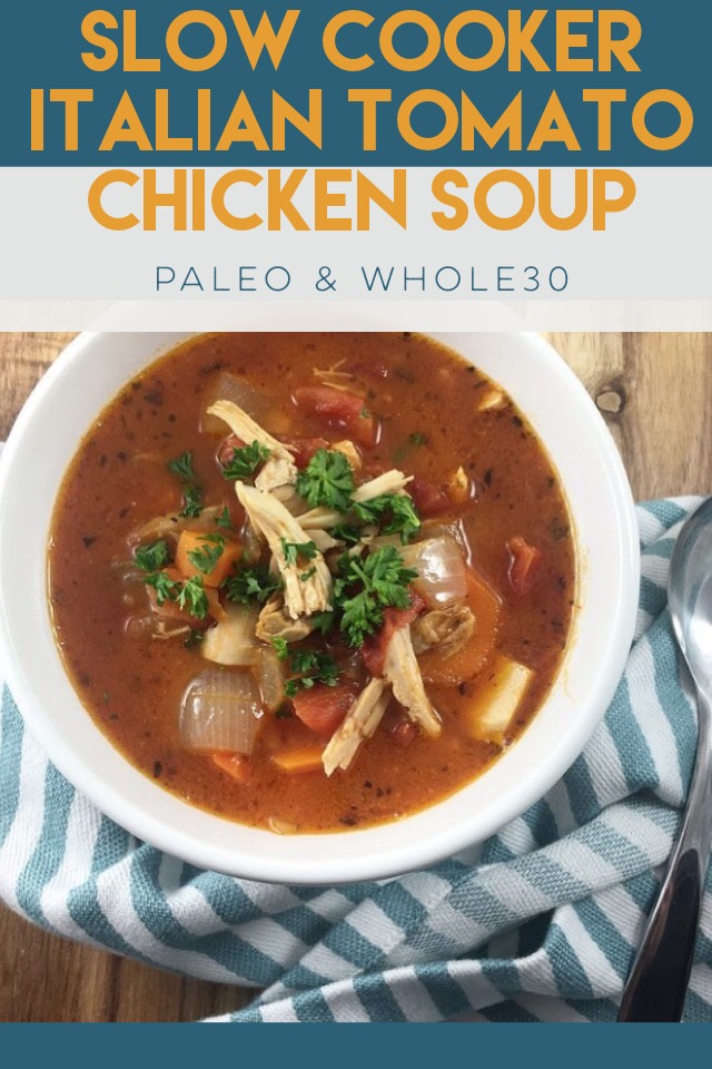 Whole30 and Paleo Slow Cooker Italian Tomato Chicken Soup