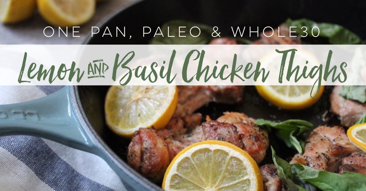 Lemon and Basil Chicken Thighs: Paleo and Whole30