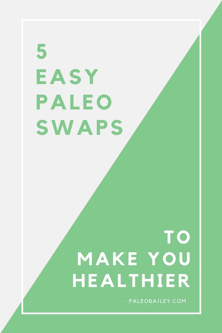 easy paleo swaps to make you healthier