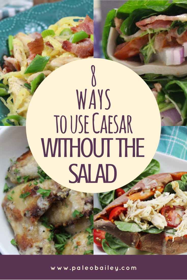 8 ways to use caesar without the salad