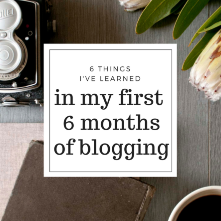6 Things I’ve Learned in My First 6 Months of Blogging