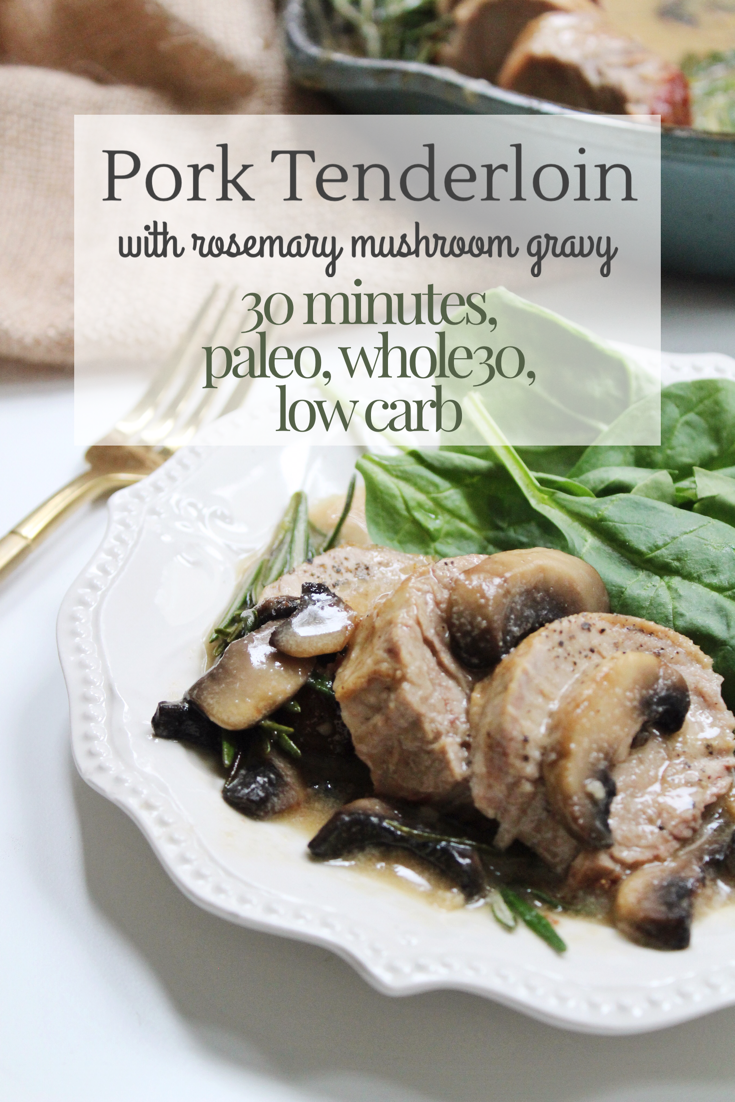 pork tenderloin with rosemary mushroom gravy