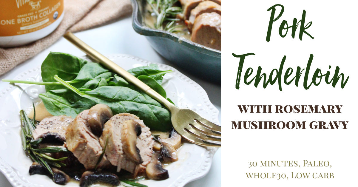 pork tenderloin with rosemary mushroom gravy