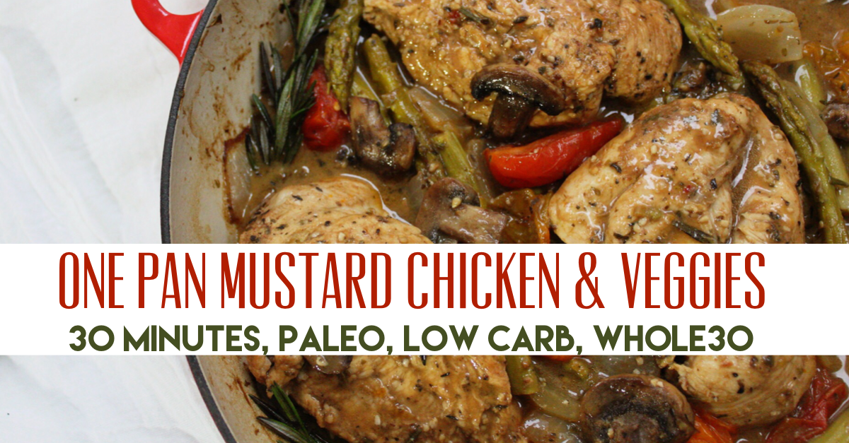 one pan mustard chicken and veggies