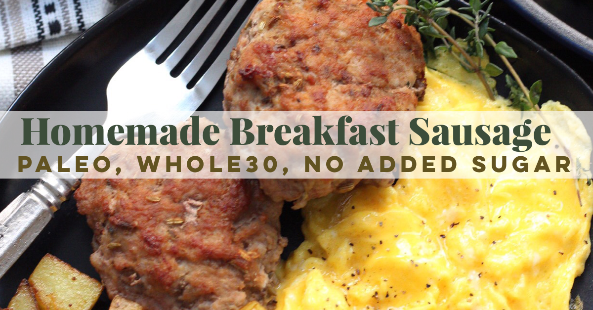 Whole30 homemade breakfast sausage 