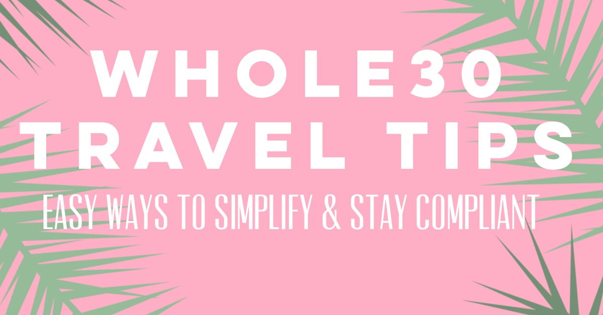 Whole30 travel tips to help you handle your Whole30 easily from wherever in the world you are! Whole30 travel tips for airplane travel, road trips, and ways to simplify your meals and focus on your experience #whole30travel #whole30traveltips #whole30tips