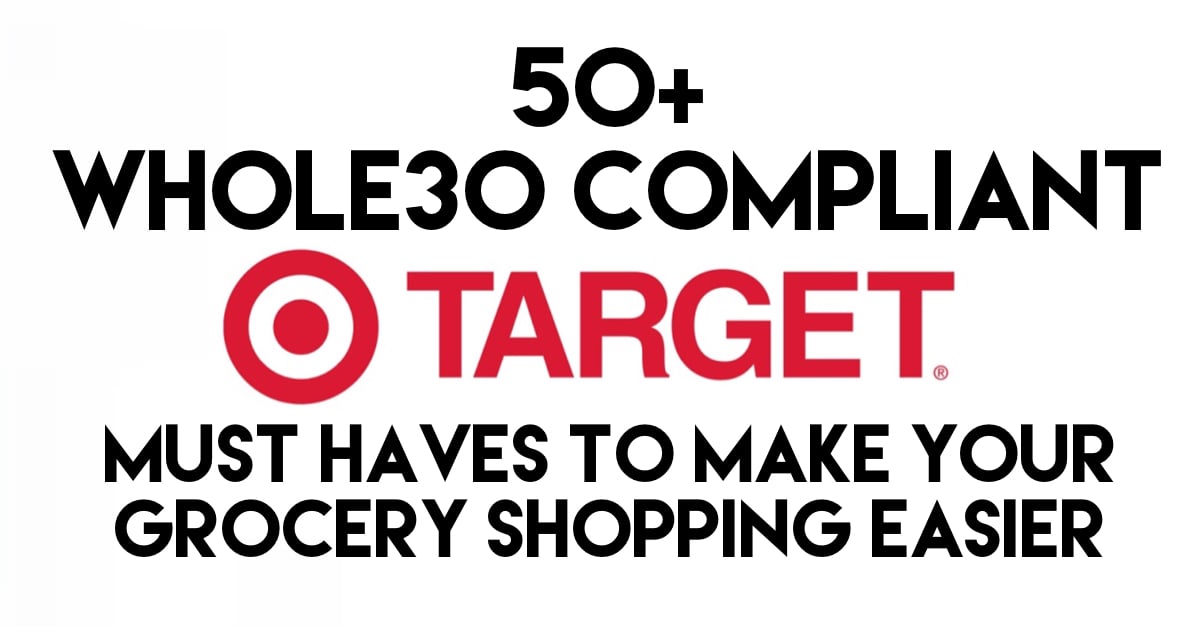 whole30 target finds you can easily get to make your life, your grocery shopping and your Whole30 easier! #targetwhole30 #whole30grocerylist #whole30target