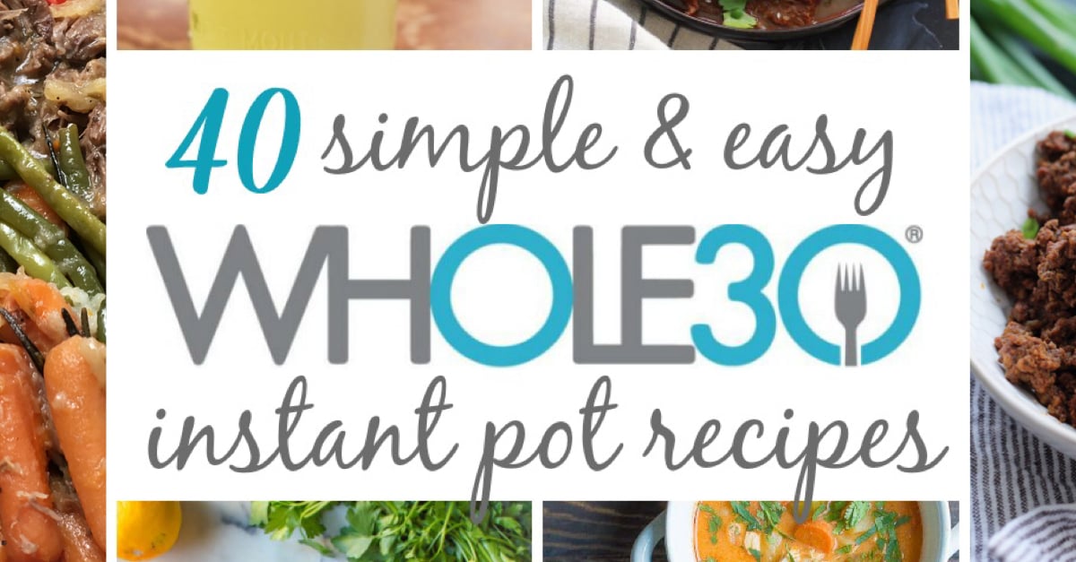 40 Whole30 Recipes: Easy Meals in 30-Minutes or Less!