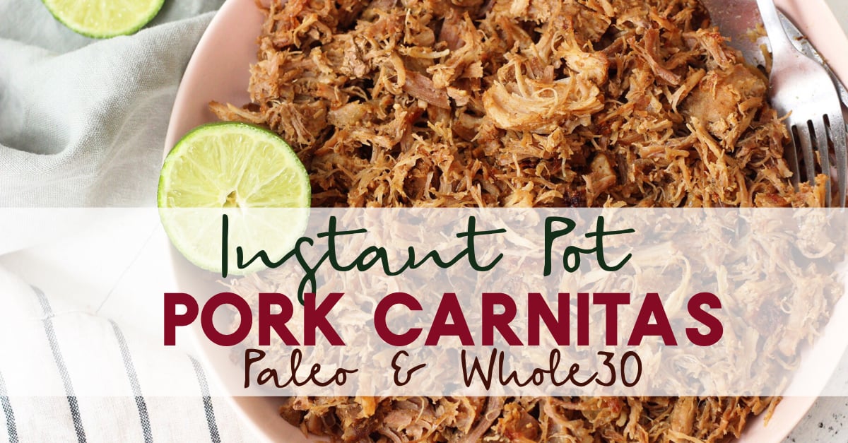 Easy Whole30 and Paleo instant pot pork carnitas only take a few simple ingredients and less than an hours time to cook perfectly! This is a great whole30 pork recipe for meal prep, or as a family friendly recipes for tacos or burritos! #paleocarnitas #whole30instantpot #whole30carnitas