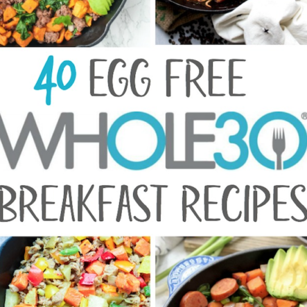 40 Egg Free Whole30 Breakfast Recipes
