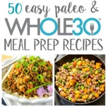 50 Easy Whole30 Meal Prep Recipes to Make Ahead (Paleo, GF)