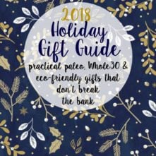 2018 Holiday Gift Guide: Practical, Paleo & Kitchen Gift Ideas