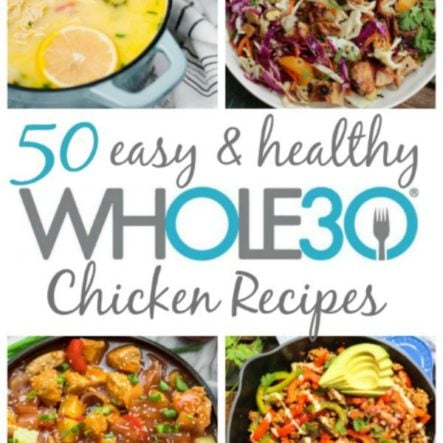 50 Whole30 Chicken Recipes: Paleo, Easy & Delicious!
