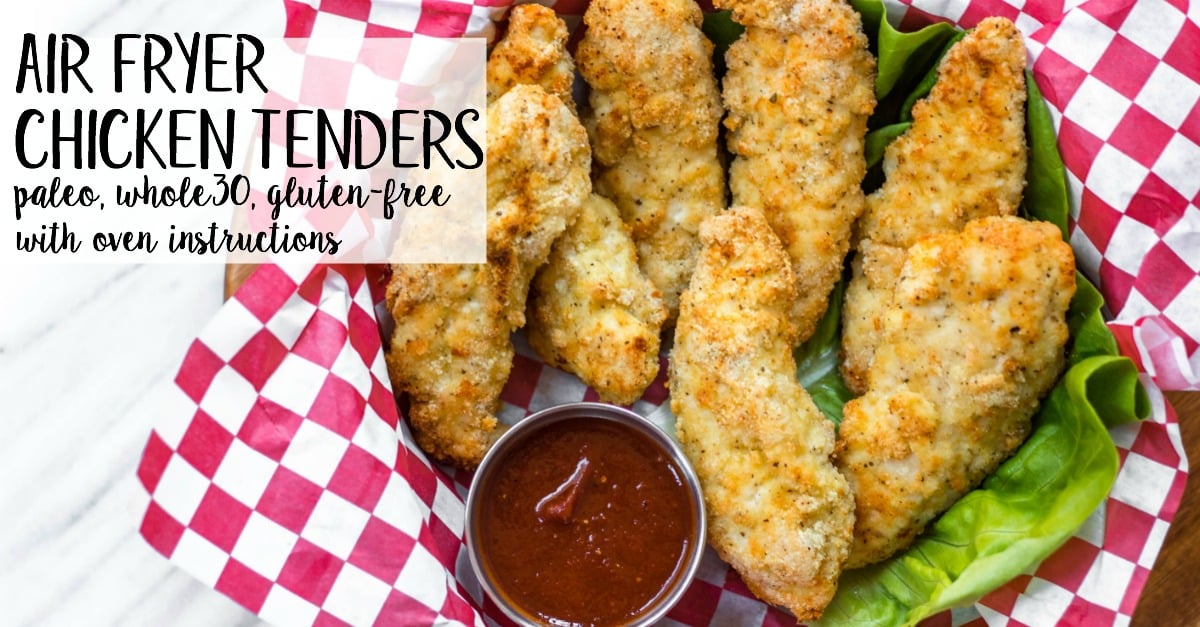 Air Fryer Chicken Tenders: Paleo, Whole30, Low Carb, GF with Oven Instructions - Whole Kitchen Sink