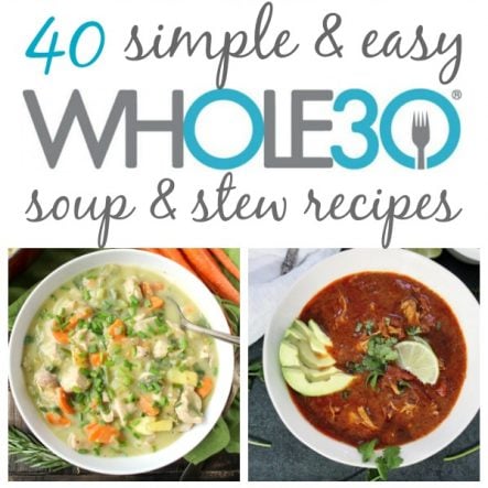 40 Whole30 Soup, Stew, & Chili Recipes (Paleo, Dairy-Free, Gluten-Free)