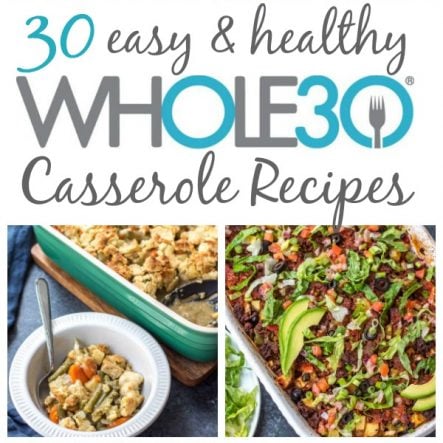 30 Whole30 Casserole Recipes: Paleo, Dairy-Free, Gluten-Free