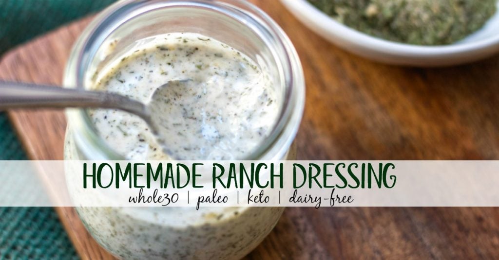 Homemade Ranch Dressing Paleo, Whole30, Keto, DairyFree Whole