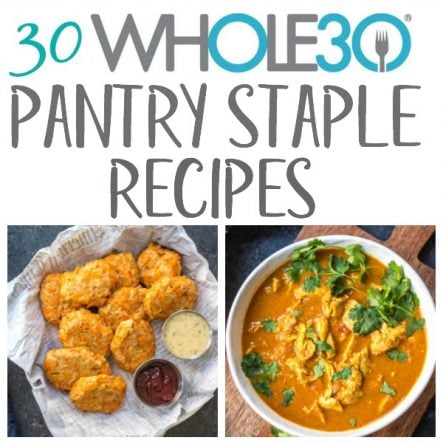 30 Whole30 Pantry Staples Recipes: Paleo, Gluten-Free, Dairy-Free