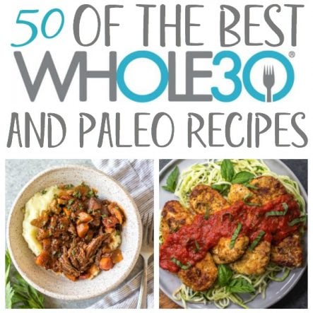 50 Best Whole30 Recipes: Most Popular Paleo, Gluten-Free, Dairy-Free Recipes