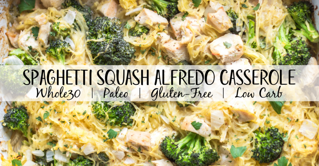 Chicken Alfredo Spaghetti Squash Casserole: Whole30, Paleo, Low Carb ...