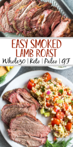 Easy Smoked Lamb Roast (Leg of Lamb): GF, Whole30, Paleo, Low Carb